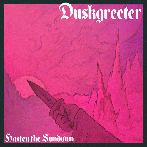 Duskgreeter : Hasten the Sundown